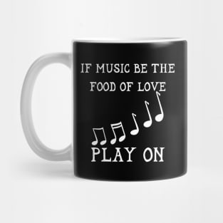 If Music Be The Food Of Love Play On Shakespeare Twelveth Night Mug
